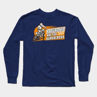 Funny DirtBike Quote Motocross Rider Extreme Sport Saturdays Are For Supercross Long Sleeve T-Shirt